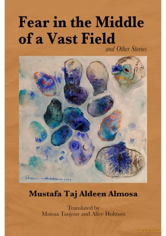 Fear in the Middle of a Vast Field and Other Stories (Emerging Voices from the Middle East) - Mustafa Taj Aldeen Almosa [KSIĄŻKA]
