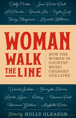 Woman Walk the Line: How the Women in Country Music Changed Our Lives (American Music Series) - Holly Gleason [KSIĄŻKA]