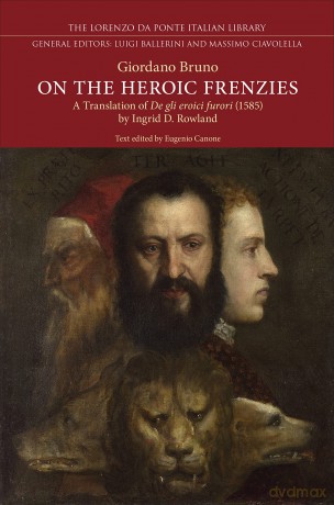 On the Heroic Frenzies: A Translation of De gli eroici furori (1585) (Lorenzo Da Ponte Italian Library) - Giordano Bruno [KSIĄŻKA]