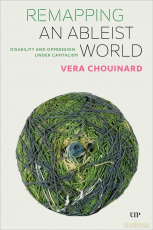 Remapping an Ableist World: Disability and Oppression under Capitalism - Vera Chouinard [KSIĄŻKA]