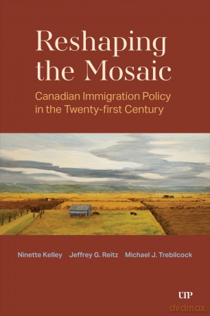 Reshaping the Mosaic: Canadian Immigration Policy in the Twenty-First Century (UTP Insights) - Ninette Kelley [KSIĄŻKA]