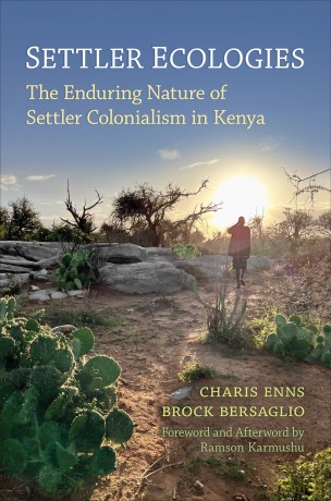 Settler Ecologies: The Enduring Nature of Settler Colonialism in Kenya - Charis Enns [KSIĄŻKA]