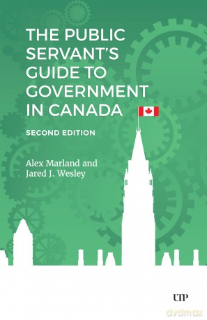 The Public Servant's Guide to Government in Canada, Second Edition - Alex Marland [KSIĄŻKA]