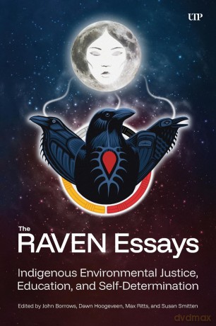 The RAVEN Essays: Indigenous Environmental Justice, Education and Self-Determination - John Borrows [KSIĄŻKA]