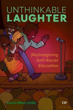 Unthinkable Laughter: (Re)Imagining Anti-Racist Education - Laura Lindo [KSIĄŻKA]