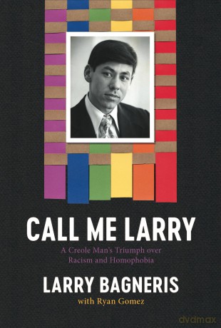 Call Me Larry: A Creole Man's Triumph over Racism and Homophobia - Larry Bagneris [KSIĄŻKA]