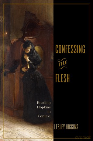 Confessing the Flesh: Reading Hopkins in Context (Victorian Literature and Culture Series) - Lesley Higgins [KSIĄŻKA]