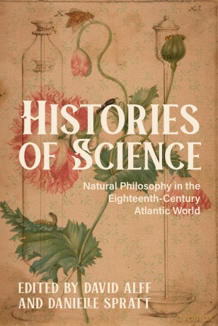 Histories of Science: Natural Philosophy in the Eighteenth-Century Atlantic World - Jess Keiser [KSIĄŻKA]