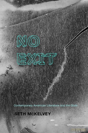 No Exit: Contemporary American Literature and the State (Cultural Frames, Framing Culture) - Seth McKelvey [KSIĄŻKA]