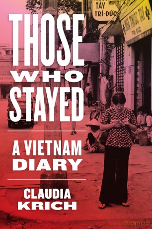 Those Who Stayed: A Vietnam Diary - Claudia Krich [KSIĄŻKA]