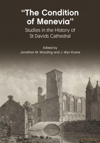 "The Condition Of Menevia": Studies in the History of St Davids Cathedral - Jonathan M. Wooding [KSIĄŻKA]