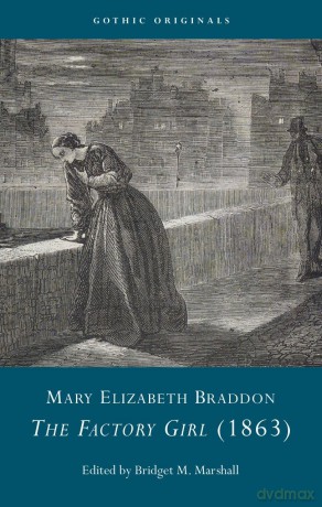Mary Elizabeth Braddon: The Factory Girl (1863) (Gothic Originals) - Bridget M. Marshall [KSIĄŻKA]