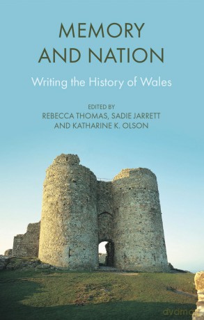 Memory and Nation: Writing the History of Wales - Rebecca Thomas [KSIĄŻKA]