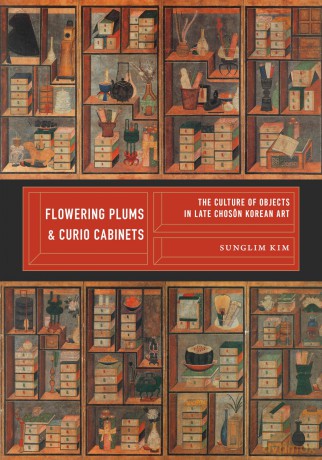 Flowering Plums and Curio Cabinets: The Culture of Objects in Late Choson Korean Art (Korean Studies of the Henry M. Jackson School of International Studies) - Sunglim Kim [KSIĄŻKA]