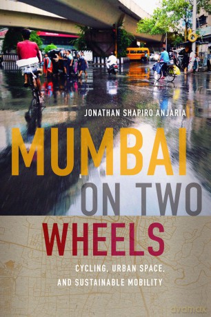 Mumbai on Two Wheels: Cycling, Urban Space, and Sustainable Mobility (Global South Asia) - Jonathan Shapiro Anjaria [KSIĄŻKA]