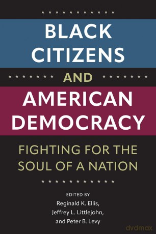 Black Citizens and American Democracy: Fighting for the Soul of a Nation - Reginald K. Ellis [KSIĄŻKA]