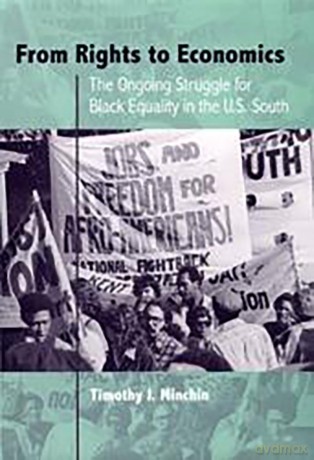 From Rights to Economics: The Ongoing Struggle for Black Equality in the U.S. South (New Perspectives on the History of the South) - Timothy J. Minchin [KSIĄŻKA]