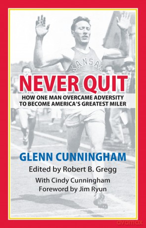 Never Quit: How One Man Overcame Adversity to become America's Greatest Miler - Cindy Cunningham [KSIĄŻKA]