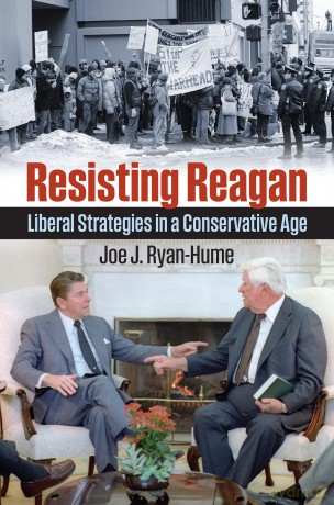 Resisting Reagan: Liberal Strategies in a Conservative Age - Joe J. Ryan-Hume [KSIĄŻKA]