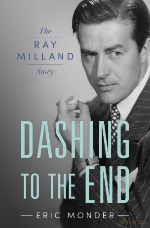 Dashing to the End: The Ray Milland Story (Hollywood Legends Series) - Eric Monder [KSIĄŻKA]