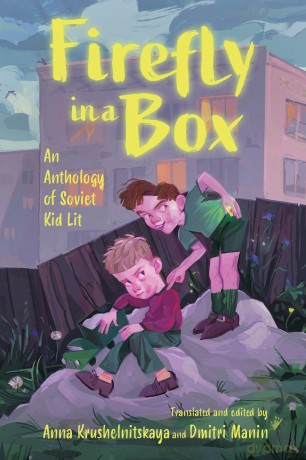 Firefly in a Box: An Anthology of Soviet Kid Lit: An Anthology of Soviet Kid Lit (Cultures of Childhood) - Anna Krushelnitskaya [KSIĄŻKA]