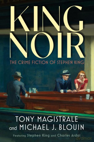 King Noir: The Crime Fiction of Stephen King - Tony Magistrale [KSIĄŻKA]