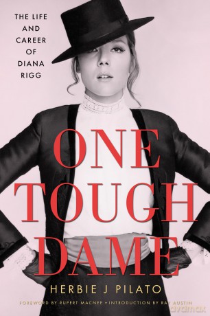 One Tough Dame: The Life and Career of Diana Rigg (Hollywood Legends Series) - Herbie J Pilato [KSIĄŻKA]