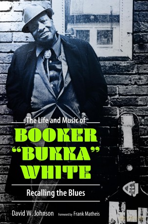 The Life and Music of Booker "Bukka" White: Recalling the Blues (American Made Music Series) - David W. Johnson [KSIĄŻKA]