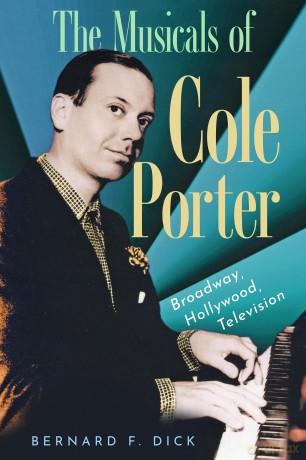 The Musicals of Cole Porter: Broadway, Hollywood, Television - Bernard F. Dick [KSIĄŻKA]