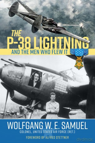The P-38 Lightning and the Men Who Flew It - Wolfgang W. E. Samuel [KSIĄŻKA]