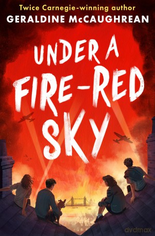 Under a Fire-Red Sky: A thrilling tale of World War Two Britain for children aged 12-16 years from twice Carnegie-winning author - Geraldine McCaughrean [KSIĄŻKA]