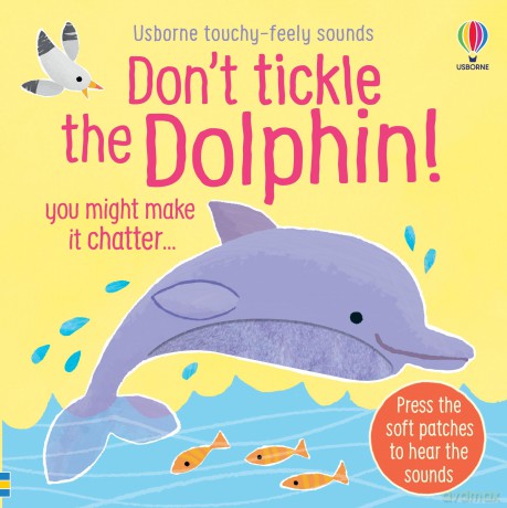 Don't Tickle the Dolphin! (DON'T TICKLE Touchy Feely Sound Books) - Sam Taplin [KSIĄŻKA]