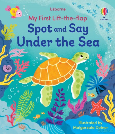 My First Lift-the-Flap Spot and Say Under the Sea - Alice Beecham [KSIĄŻKA]