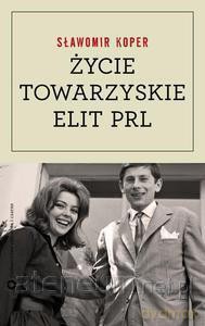 Życie towarzyskie elit PRL [KSIĄŻKA]