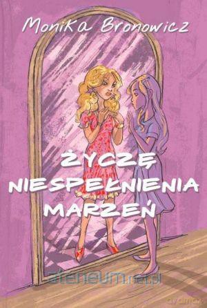 Życzę niespełnienia marzeń [KSIĄŻKA]