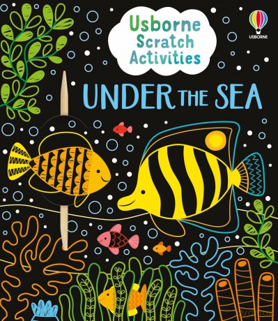 Usborne Scratch Activities Under the Sea: Explore an Underwater World of Colourful Creatures in this children's book full of Interactive Designs and Puzzles - Rosie Dickins [KSIĄŻKA]