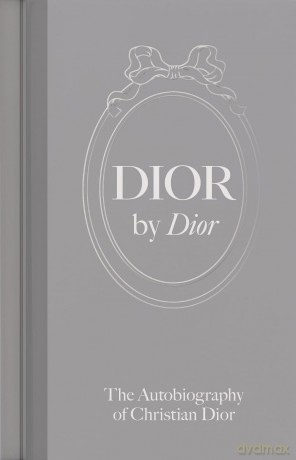 Dior by Dior: The Autobiography of Christian Dior - Christian Dior [KSIĄŻKA]