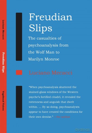 Freudian Slips. The casualties of psychoanalysis from the Wolf Man to Marilyn Monroe (Vagabond): No. 2 - Luciano Mecacci [KSIĄŻKA]