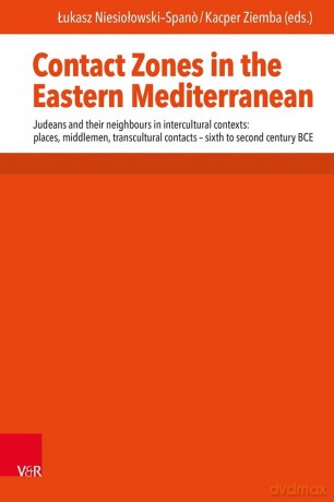 Contact Zones in the Eastern Mediterranean: Judeans and Their Neighbours in Intercultural Contexts: Places, Middlemen, Transcultural Contacts. -- Sixth to Second Century Bce (Mundus Orientis, 5) - Kacper Ziemba [KSIĄŻKA]