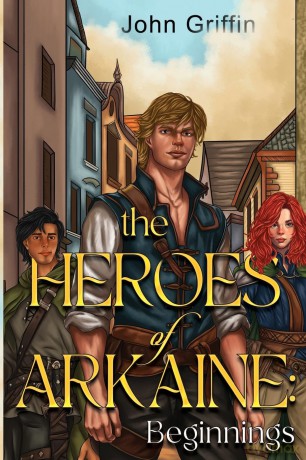 The Heroes of Arkaine: Beginnings - John Griffin [KSIĄŻKA]