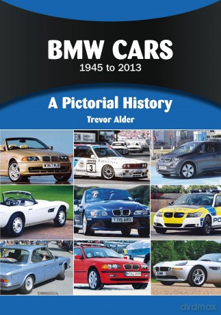 BMW Cars 1945 to 2013: A Pictorial History - Trevor Alder [KSIĄŻKA]