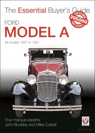 Ford Model A - All Models 1927 to 1931: The Essential Buyer's Guide - John Buckley [KSIĄŻKA]