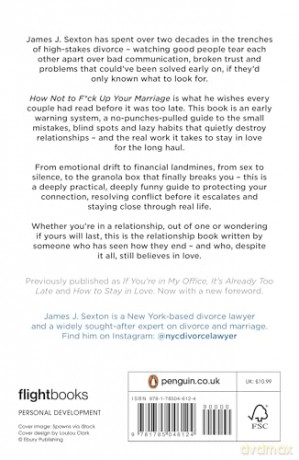 How Not to F*ck Up Your Marriage: Straight talk from a divorce lawyer who's seen it all - James Sexton [KSIĄŻKA]