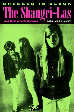 Dressed In Black: The Shangri-Las and their recorded legacy - Lisa MacKinney [KSIĄŻKA]