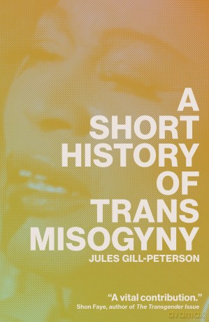 A Short History of Trans Misogyny - Jules Gill-Peterson [KSIĄŻKA]