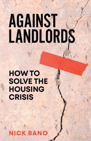 Against Landlords: How to Solve the Housing Crisis - Nick Bano [KSIĄŻKA]