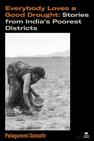 Everybody Loves a Good Drought: Stories from India's Poorest Districts (Verso's Southern Questions) - Palagummi Sainath [KSIĄŻKA]
