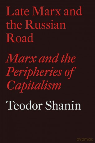 Late Marx and the Russian Road: Marx and the Peripheries of Capitalism (Radical Thinkers) (Radical Thinkers Set 16) - Teodor Shanin [KSIĄŻKA]