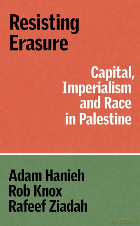 Resisting Erasure: Capital, Imperialism and Race in Palestine (The Verso Palestine Pamphlets) - Adam Hanieh [KSIĄŻKA]