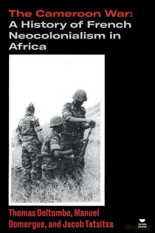 The Cameroon War: A History of French Neocolonialism in Africa (Verso's Southern Questions) - Thomas Deltombe [KSIĄŻKA]